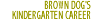 Brown Dog's Kindergarten Career